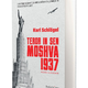 Karl Schlögel: Teror in sen: Moskva 1937
