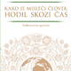 Knjiga / Aleš Maver: Kako je misleči človek hodil skozi čas
