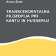 Knjiga / Anton Žvan: Transcendentalna filozofija pri Kantu in Husserlu