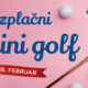 Danes na brezplačno partijo mini golfa in na Valentinov sejem v Citypark