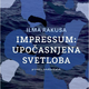 Ilma Rakusa: Impressum - Upočasnjena svetloba