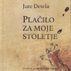 Jure Detela: Plačilo za moje stoletje